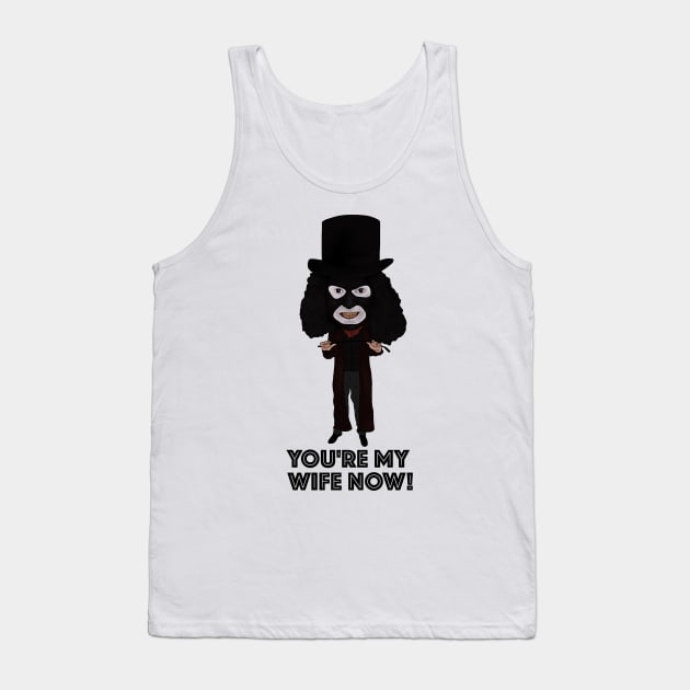 The League of Gentlemen Inspired Papa Lazarou You're My Wife Now Ilustration Tank Top by MelancholyDolly